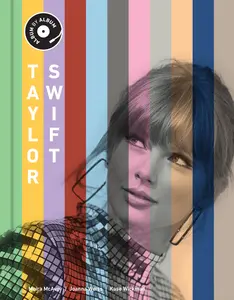 Taylor Swift: Album by Album -- Kase Wickman - Hardcover