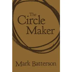 USED-The Circle Maker: Praying Circles Around Your Biggest Dreams and Greatest Fears by Batterson, Mark (Imitation Leather)