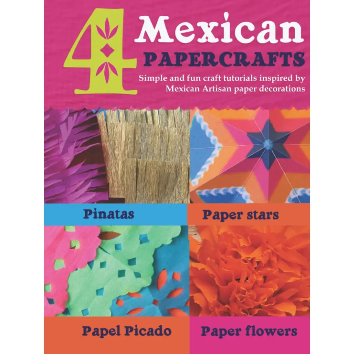 4 Mexican paper crafts: Simple and fun craft tutorials inspired by Mexican Artisan paper decorations: Pinatas, paper stars, papel picado and paper flowers (Happythought craft workbooks) Hardcover – Large Print, June 2, 2022