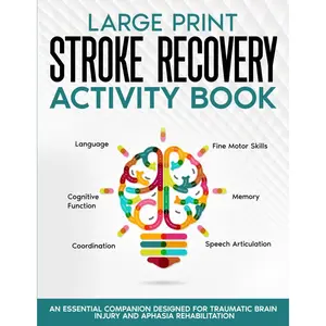 Stroke Recovery Activity Book - Large Print: Activities and Puzzles Workbook for Traumatic Brain Injury and Aphasia Rehabilitation (Stroke and Aphasia Recovery Activity Books) Paperback – Large Print, November 6, 2023