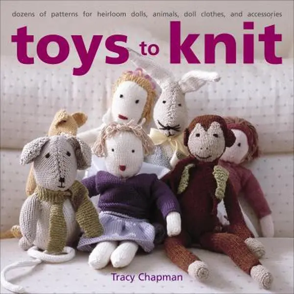 USED Book - Toys to Knit: Dozens of Patterns for Heirloom Dolls, Animals, Doll Clothes, and Accessories by Tracy Chapman (Paperback) - english