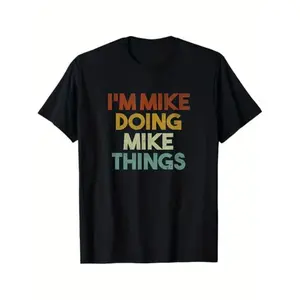 Humorous First Name Mike T-Shirt Featuring Doing Mike Things in 100 Cotton