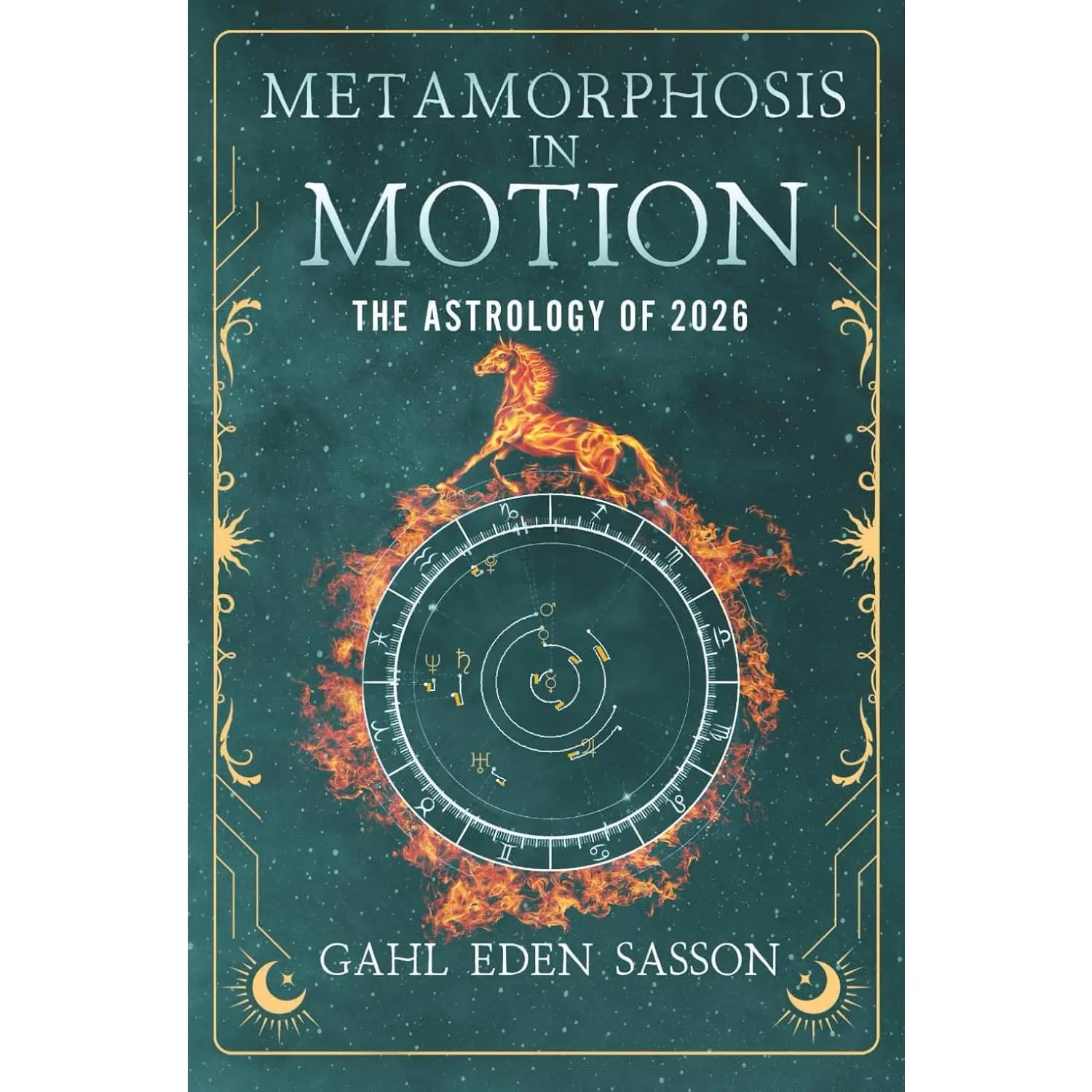 Metamorphosis in Motion - The Astrology of 2026: Yearly Horoscope & Zodiac Predictions - Lunar Calendar, Eclipse Dates, Retrogrades, Rituals & Manifestation; Zodiac Planner with Kabbalah & Numerology