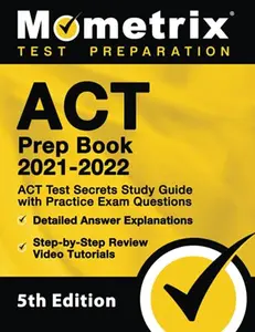 USED-ACT Prep Book 2021-2022 - ACT Test Secrets Study Guide with Practice Exam Questions, Detailed Answer Explanations, Step-by-Step Review Video Tutorials: [5th Edition] by Mometrix (Paperback)