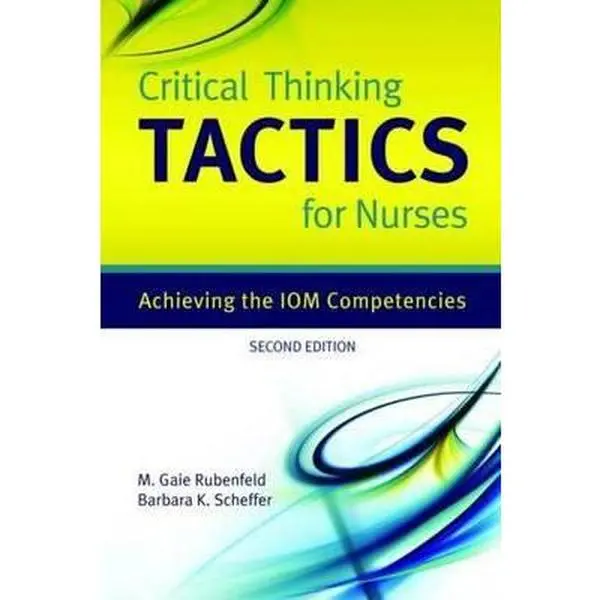 USED-Critical Thinking Tactics for Nurses: Achieving the IOM Competencies by M. Gaie Rubenfeld (Paperback)