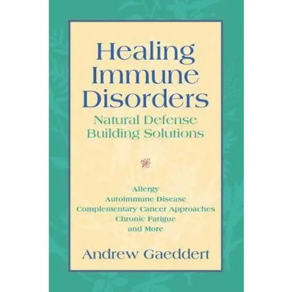 USED-Healing Immune Disorders: Natural Defense-Building Solutions by Andrew Gaeddert (Paperback)