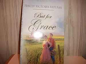USED-But for Grace (Oregon Brides, Book 1) (Heartsong Presents #555) by Tracey V. Bateman (Unknown)