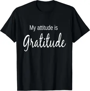 100% cotton Unisex My Attitude Is Gratitude T-shirt Positive Thinking tshirt