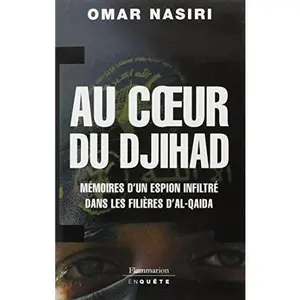 USED-Au cœur du djihad: MEMOIRES D'UN ESPION INFILTRE DANS LES FILIERES D'AL-QAIDA (Documents, témoignages et essais d'actualité) (French Edition) by OMAR NASIRI (Paperback)