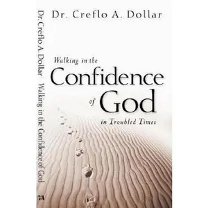 USED-Walking in the Confidence of God in Troubled Times by Creflo A. Dollar (Paperback)