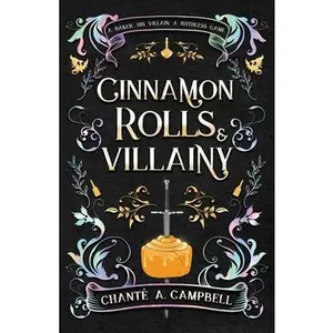 Cinnamon Rolls and Villainy: An Enemies to Lovers Fantasy Romance -- Chanté A. Campbell, Paperback