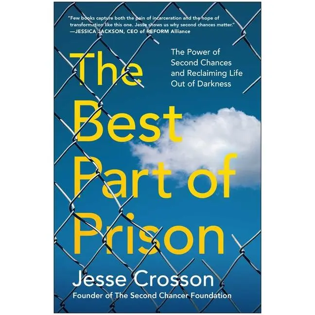 The Best Part of Prison: The Power of Second Chances and Reclaiming Life Out of Darkness by Jesse Crosson (Paperback)