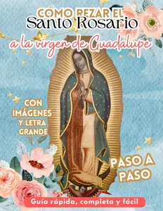 Como rezar el Santo Rosario a la Virgen de Guadalupe, Guía rápida, completa y fácil paso a paso con imágenes y letra grande: meditaciones sobre ... Navidad y Nacimiento Jesús (Spanish Edition)