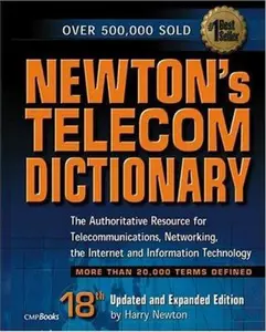 USED-Newton's Telecom Dictionary: The Authoritative Resource for Telecommunications, Networking, the Internet and Information Technology (18th Edition) by Harry Newton (Paperback)