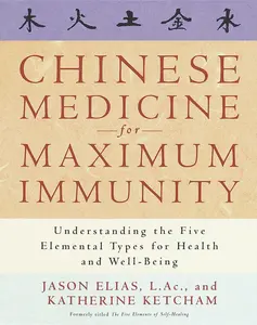 USED-Chinese Medicine for Maximum Immunity: Understanding the Five Elemental Types for Health and Well-Being by Elias, Jason (Paperback)