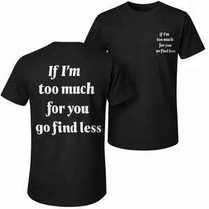 Men's Pure Cotton Short-Sleeve Shirt With If I'm Mtoo Much For You Go Find Less Print—A Unisex Casual Style Perfect For Spring And Summer; Featuring A Cool Graphic Design And A Classic Crew Neck, Suitable For All Four Seasons.