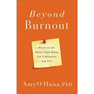 USED-Beyond Burnout: What to Do When Your Work Isn't Working for You by O'Hana, Amy (Paperback)