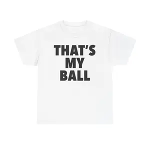 That's My Ball Streamer U DDG lingo T-Shirt, Sportswear, Gift for Athletes, Casual Everyday Wear graphic   ddg Classic Cotton unisex shirt
