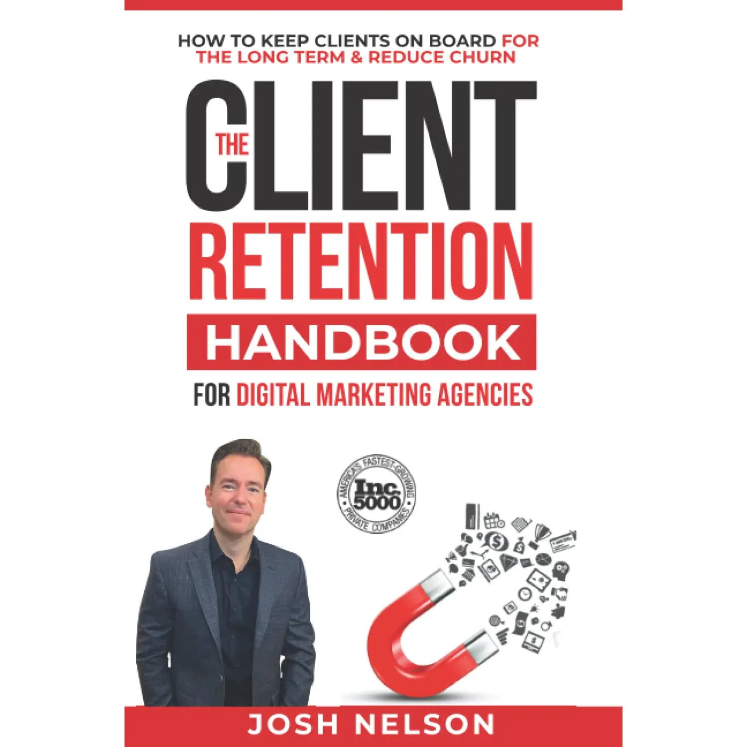 The Client Retention Handbook for Digital Marketing Agencies: How to Keep Clients on Board Long-Term and Reduce Churn