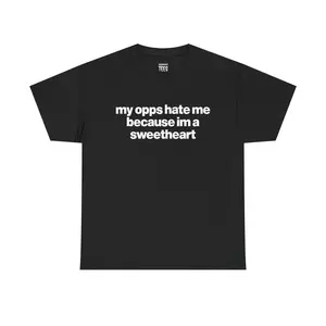 My Opps Hate Me Because Im A Sweetheart Shirt - Unisex Cotton Tee, Funny Shirt