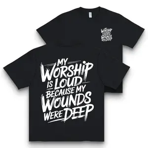 Religious Faith Cotton Tee My Worship Is Loud Because My Wounds Were Deep Mens Casual Loose Fit Trendy Fashion Shirt