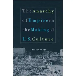 USED-The Anarchy of Empire in the Making of U.S. Culture (Convergences (Cambridge, Mass.).) by Amy Kaplan (Hardcover)