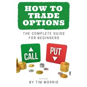 USED-How to Trade Options: The Complete Guide for Beginners by Tim Morris (Paperback)