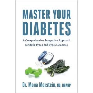 USED-Master Your Diabetes: A Comprehensive, Integrative Approach for Both Type 1 and Type 2 Diabetes by Morstein, Mona (Paperback)