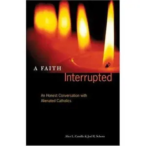 USED-A Faith Interrupted: An Honest Conversation with Alienated Catholics by Camille, Alice (Paperback)