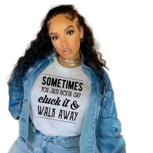 Gillian Sale T-Shirt - "Sometimes You Just Gotta Say Cluck It & Walk Away" - Women's Top - Womenswear Tshirt