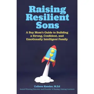 USED-Raising Resilient Sons: A Boy Mom's Guide to Building a Strong, Confident, and Emotionally Intelligent Family by Kessler, Colleen (Paperback)