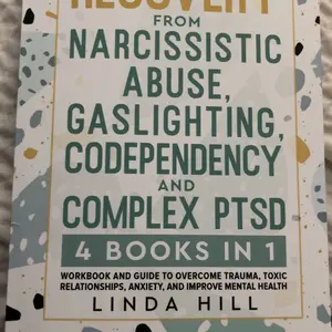 Linda Hill Recovery from Narcissistic Abuse Gaslighting Codependency & Complex PTSD 4 Books in 1 Comprehensive Guide for Trauma Recovery