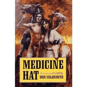 USED-Medicine Hat: A Novel (Spanish Bit Series) by Don Coldsmith (Hardcover)
