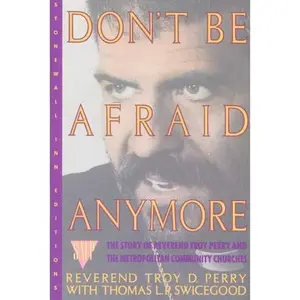 USED-Don't Be Afraid Anymore: The Story of Reverend Troy Perry and the Metropolitan Community Churches by Troy D. Perry (Hardcover)