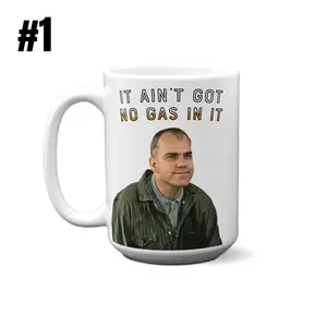 It ain't got no gas in it Mug - Ceramic Mug 11oz-15oz