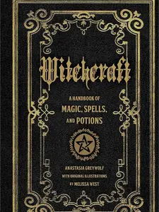 Witchcraft: A Handbook of Magic Spells and Potions (Volume 1) (Mystical Handbook, 1) Ancient Incantations