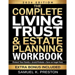 The Complete Living Trust & Estate Planning Workbook: Step-by-Step DIY Guide to Protect Your Family, Avoid Probate, and Save Thousands