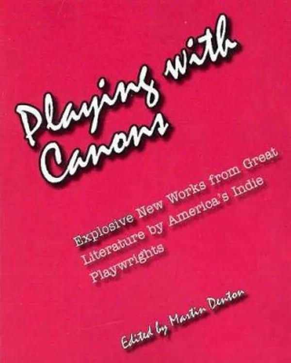 USED-Playing With Canons: Explosive New Works from Great Literature by America's Indie Playwrights by Martin Denton (Paperback)