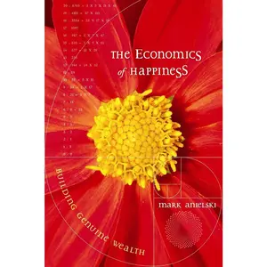 USED-The Economics of Happiness: Building Genuine Wealth by Mark Anielski (Paperback)