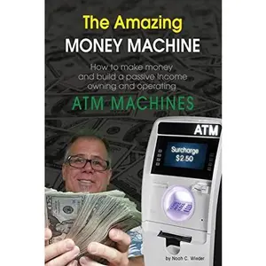 USED-The Amazing Money Machine: How To Make Money and Build A Passive Income Owning and Operating ATM Machines by Wieder, Noah C. (Paperback)