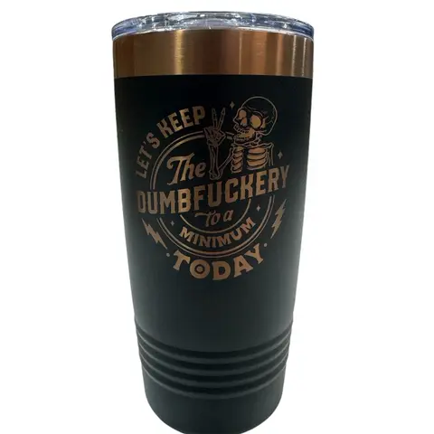 Let’s Keep The D-Fery To A Minimum Today 20oz Tumbler