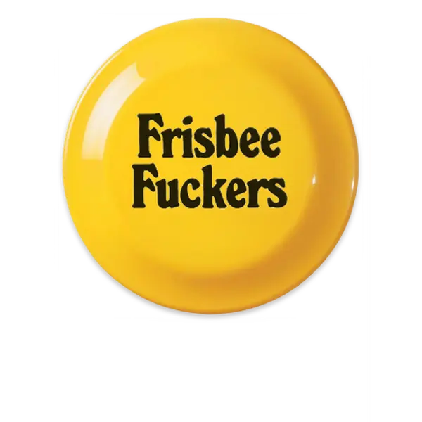 Frisbee Fuckers Frisbee Frisbee Fuckers Frisbee