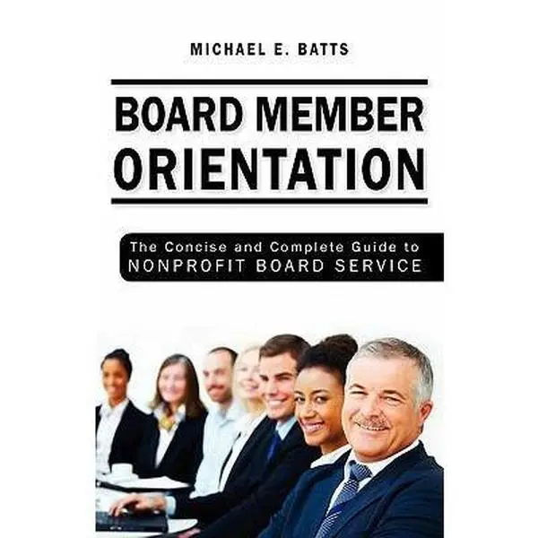 USED Book - Board Member Orientation: The Concise and Complete Guide to Nonprofit Board Service by Michael E. Batts (Paperback) - english