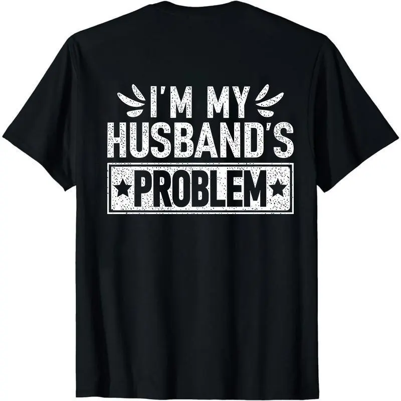 I'm my Husband problem shirt