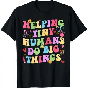 Helping Tiny Humans Do Big Things Teacher Preschool Pre-K T-Shirt