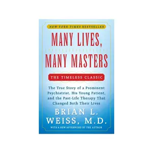 Many Lives, Many Masters: The True Story of a Prominent Psychiatrist, His Young Patient, and the Past-Life Therapy That Changed Both Their Lives