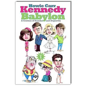 USED-Kennedy Babylon: A Century of Scandal and Depravity by Howie Carr (Paperback)
