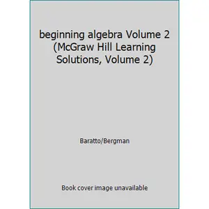 USED-beginning algebra Volume 2 (McGraw Hill Learning Solutions, Volume 2) by Baratto/Bergman (Paperback)