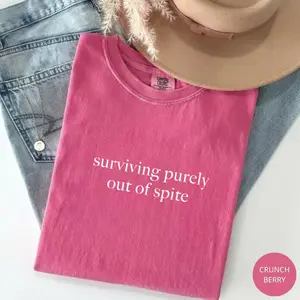 Comfort Colors Surviving Purely Out Of Spite T-shirt, Mental Health Quotes Tee, Strong Woman Shirt, Trendy Gift for Women, For Woman