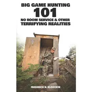 USED-Big Game Hunting 101: No Room Service & Other Terrifying Realities by Kloecker, Frederick N. (Paperback)